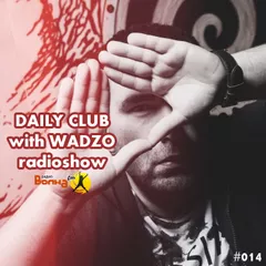 WADZO — Daily Club#014 (VOLNA FM)