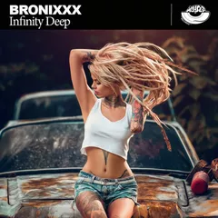 BRONIXXX - Infinity Deep (Original Mix)