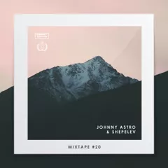 Johnny Astro, Shepelev - MixTape #20