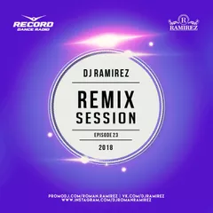 DJ Ramirez - Remix Session [Episode 23]