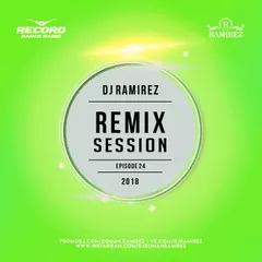 DJ Ramirez - Remix Session [Episode 24]