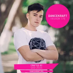 Dancekraft Show – Fashion Episode 179 by God Zeus