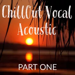 ★ Chillout Vocal Acoustic ★ PART ONE