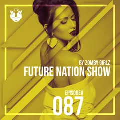 Zomby Girlz - Future Nation Radio Show #087