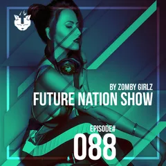 Zomby Girlz - Future Nation Radio Show #088