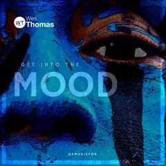 Wes Thomas - Get Into The Mood (Original MIx)