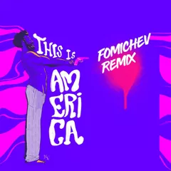 Childish Gambino — This Is America (Fomichev Remix)