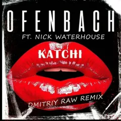 Ofenbach, Nick Waterhouse - Katchi (Dmitriy Raw Remix)
