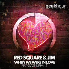 Red Square & Jim Feat. Glass Elephant - When We Were In Love