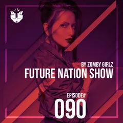 Zomby Girlz - Future Nation Radio Show #090