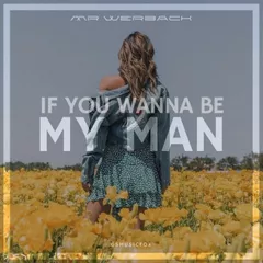 MR Werback - If you wanna be my man (Original Mix)