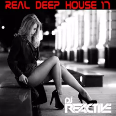 Real Deep House Volume 17 (Mixed by Dj Reactive)