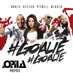 Arash, Nyusha, Pitbull, Blanco - Goalie Goalie (Opila Remix)