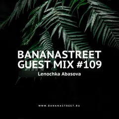 Bananastreet Guest Mix #109
