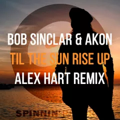 Bob Sinclar feat. Akon - Til The Sun Rise Up (Alex Hart Remix)