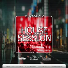 DJ Ramirez - House Session [Episode 18]
