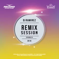 DJ Ramirez - Remix Session [Episode 33]