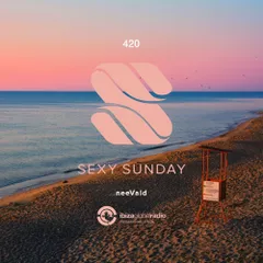 Sexy Sunday Radio Show 420 (IBIZA GLOBAL RADIO) 