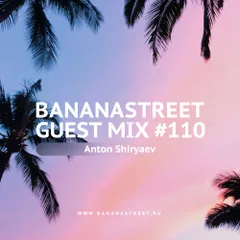 Bananastreet Guest Mix #110 