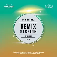 DJ Ramirez - Remix Session [Episode 35]