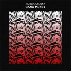 Hubba & Chunky - Gang Money (Original Mix)