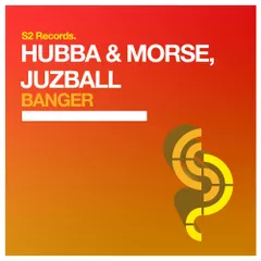 Hubba & Morse, Juzball - Banger (Original Mix)