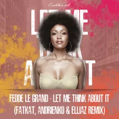 Fedde le Grand - Let me think about it (FatKat, Andrienko & Elliaz Remix)