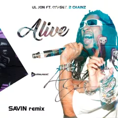 Lil Jon feat. Offset & 2 Chainz — Alive (SAVIN Remix)