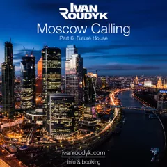 Moscow Calling. Part 6 (Future House)