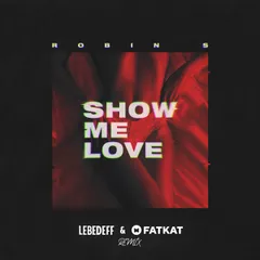 Robin S - Show Me Love (Lebedeff & Fatkat Remix)