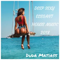 DEEP SEXY ELEGANT HOUSE MUSIC 2018