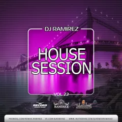 DJ Ramirez - House Session [Episode 22]