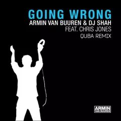 Armin Van Buuren & DJ Shah feat. Chris Jones — Going Wrong (QUBA Remix)