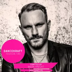 Dancekraft Fashion 189 by Mark Knight (Toolroom Radio)
