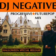 DJ NEGATIVE - PROGRESSIVE FUTUREPOP Mix (Halloween Special Release)