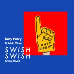 Katy Perry feat. Nicki Minaj - Swish Swish (Opila Remix)