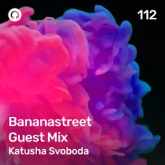 Bananastreet Guest Mix #112