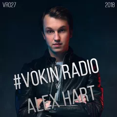 Alex Hart presents Vokin Radio 027