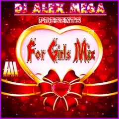 DJ Alex Mega - For Girls Mix - 2018