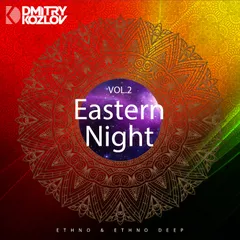 DJ DMITRY KOZLOV - EASTERN NIGHT vol.2 (ETHNO & ETHNO DEEP)
