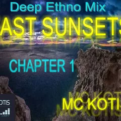 East Sunsets Ethno Mix by MC KOTIS Chapter One