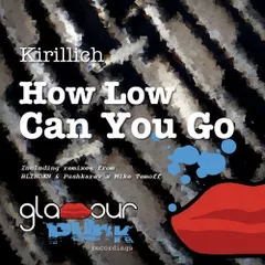 Kirillich - How Low Can You Go (Pushkarev & Mike Temoff Remix)