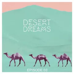 Desert Dreams (Episode 03) 