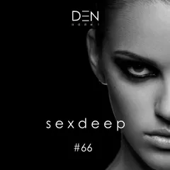 Sex & Deep #66 [LIVE]