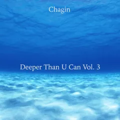 Chagin - Deeper Than U Can Vol.3