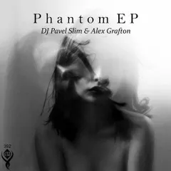 Pavel Slim & Alex Grafton -  Phantom (Original Mix)
