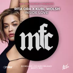 Rita Ora x Kubi, Wolsh — Inside Love (DJ Miller x DJ Alex Milano Bootymix)