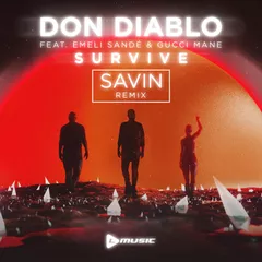 Don Diablo feat. Emeli Sande & Gucci Mane — Survive (DJ Savin Remix)