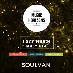 Music Horizons Lazy Touch @ MHLT 014 (December 2018)