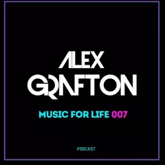 Alex Grafton - Music For Life #007 (Podcast) [2019]